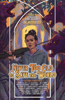 Never Too Old to Save the World: A Midlife Calling Anthology 1954255470 Book Cover