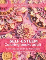 SELF-ESTEEM coloring books adult: 52 mandalas and 52 affirmations of Armonización por el Arte® B0CNNMY95K Book Cover
