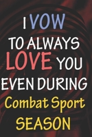 I VOW TO ALWAYS LOVE YOU EVEN DURING Combat Sport SEASON: / Perfect As A valentine's Day Gift Or Love Gift For Boyfriend-Girlfriend-Wife-Husband-Fiance-Long Relationship Quiz 1656486954 Book Cover