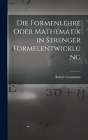 Die Formenlehre Oder Mathematik in Strenger Formelentwicklung B0BPQ5VJQR Book Cover