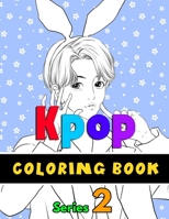 Kpop coloring book: For KPOP lovers, Bts, Exo & Blackpink fans (K-pop book series 2) Jin, RM, JHope, Suga, Jimin, V, and Jungkook B084DH56PL Book Cover
