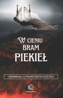 W Cieniu Bram Piekieł: Objawienia o Prawdziwym Kościele B0CCCPH248 Book Cover