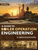 A Guide to Boiler Operation Engineering - For BOE/ 1st Class and 2nd Class Boiler Attendants' Proficiency Examination 1636405754 Book Cover