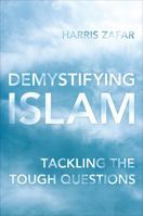 Demystifying Islam: Tackling the Tough Questions 1442223278 Book Cover