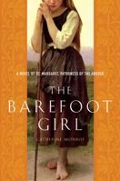 The Barefoot Girl: A Novel of St. Margaret, Patroness of the Abused 0451217713 Book Cover