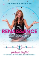 The Renaissance Real Estate Agent: Unleash the Art of Systems In Your Real Estate Business 1642253251 Book Cover
