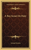 A Boy Scout On Duty 1432580876 Book Cover