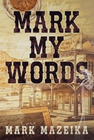Mark My Words 1963380436 Book Cover