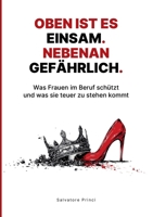 Oben ist es einsam. Nebenan gefährlich.: Was Frauen im Beruf schützt und was sie teuer zu stehen kommt. (German Edition) 3819243453 Book Cover