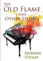 The Old Flame and Other Stories 1326719777 Book Cover
