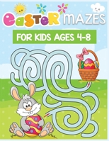 Easter Mazes for kids ages 4-8: Perfect Children’s Easter Gift or Present for Toddlers & Kids B08WSFVBZB Book Cover
