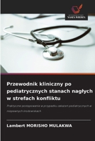 Przewodnik kliniczny po pediatrycznych stanach naglych w strefach konfliktu (Polish Edition) 6208897165 Book Cover