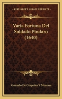 Varia Fortuna Del Soldado Pindaro (1640) 116633323X Book Cover