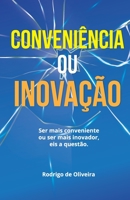Conveniência ou Inovação?: Ser mais Conveniente ou mais Inovador. Eis a questão B08LNBHJMM Book Cover