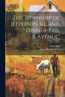 The Township of Jefferson Ill and " Dinner-Pail Avenue" 102268616X Book Cover