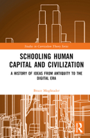 Schooling Human Capital and Civilization: A History of Ideas from Antiquity to the Digital Era 1032422270 Book Cover