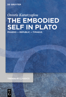 The Embodied Self in Plato: Phaedo - Republic - Timaeus 311073740X Book Cover