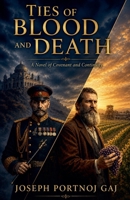 Ties of Blood and Death, A Historical Novel of War, Loyalty, and Survival B0H34RR9SP Book Cover