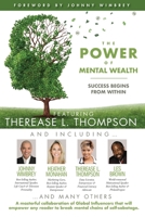 The POWER of MENTAL WEALTH Featuring Therease L. Thompson : Success Begins From Within 1951502442 Book Cover