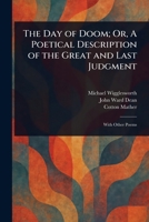 The Day of Doom; Or, A Poetical Description of the Great and Last Judgment 1023579952 Book Cover