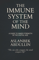 The Immune System of the Mind: A Guide to Inner Strength in the Digital Age B0FPRMBS5L Book Cover