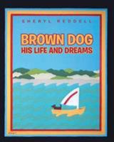 Brown Dog: His Life and Dreams 1643008706 Book Cover