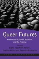 Queer Futures: Reconsidering Ethics, Activism, and the Political 1138306428 Book Cover