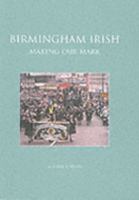 Birmingham Irish: Making Our Mark 070930241X Book Cover