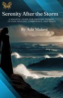 Serenity After the Storm: A Holistic Guide for Grieving Women to Gain Healing, Confidence, and Peace B0DR9DVKTV Book Cover