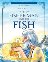 The Tale of the Fisherman and the Fish (Illustrated, Translated): The Classic Edition; Children's Picture Book 1069146307 Book Cover