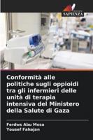 Conformità alle politiche sugli oppioidi tra gli infermieri delle unità di terapia intensiva del Ministero della Salute di Gaza 6209306438 Book Cover
