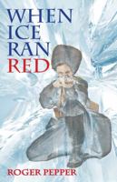 When Ice Ran Red 0986077623 Book Cover