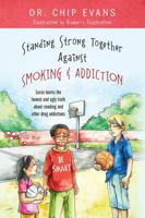 Standing Strong Together Against Smoking and Addiction: Lucas Learns the Honest and Ugly Truth about Smoking and Other Drug Addictions 1478796227 Book Cover