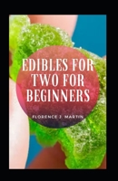 Edibles For Two For Beginners B09DN35HWZ Book Cover