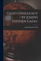 Gadd Genealogy / by Joseph Hayden Gadd. 1014914469 Book Cover