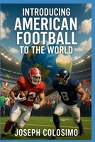 Introducing American Football to the World B0FTSSZYBG Book Cover