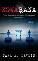 Kowabana: 'True' Japanese scary stories from around the internet: Volume Three 1982940387 Book Cover