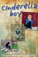 Cinderella Boy: A biography about overcoming childhood abuse 1546519823 Book Cover