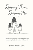 Raising Them, Raising Me 1970577932 Book Cover
