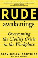 Rude Awakenings: Overcoming Civility Crisis in the Workplace 160714767X Book Cover