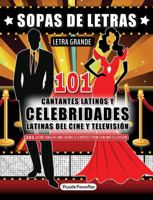 Sopas de Letras - 101 Cantantes Latinos y Celebridades Latinas Del Cine y Televisión Letra Grande: Spanish Word Search - Latino Singers and Latino ... Film and Television Large Print Puzzle Book 1947676415 Book Cover