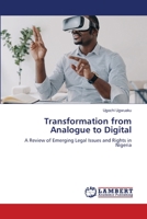 Transformation from Analogue to Digital: A Review of Emerging Legal Issues and Rights in Nigeria 620764736X Book Cover