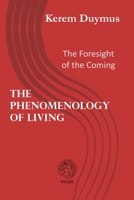 The Phenomenology of Living: The Foresight of the Coming 1365527646 Book Cover