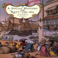 A Social History of the Navy 1793-1815 1861762321 Book Cover