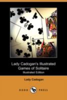 Lady Cadogan's Illustrated Games of Solitaire or Patience 1016027516 Book Cover