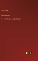 Die Insekten: Teil 1: Der Organismus der Insekten 336860208X Book Cover