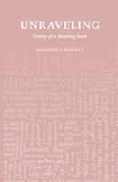 Unraveling: Diary of a Healing Soul B0CHL1C762 Book Cover