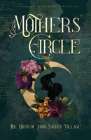 Mothers Circle: The Birth of Your Sacred Village 0645223085 Book Cover