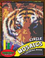 Circle Mosaics Coloring Book 2: Cute Animals Coloring Pages Color by Number Puzzle for Adults 1725073218 Book Cover