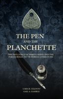 The Pen and the Planchette: The Influence of Spiritualism and the Paranormal on Victorian Literature B0FC34YYQY Book Cover